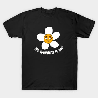 No Worries If Not Daisy T-Shirt